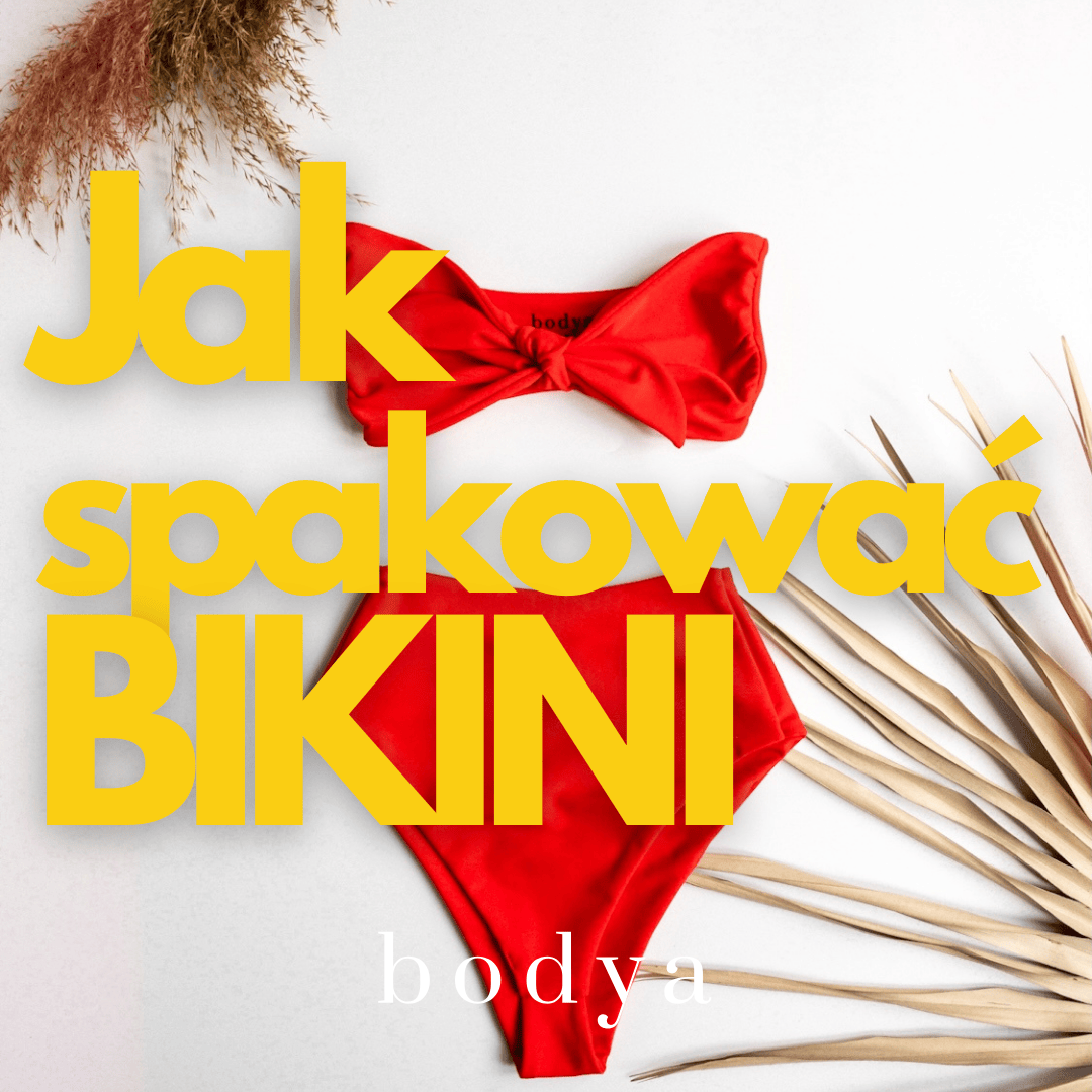 Jak spakować bikini, aby nie uległo zniszczeniu w podróży?