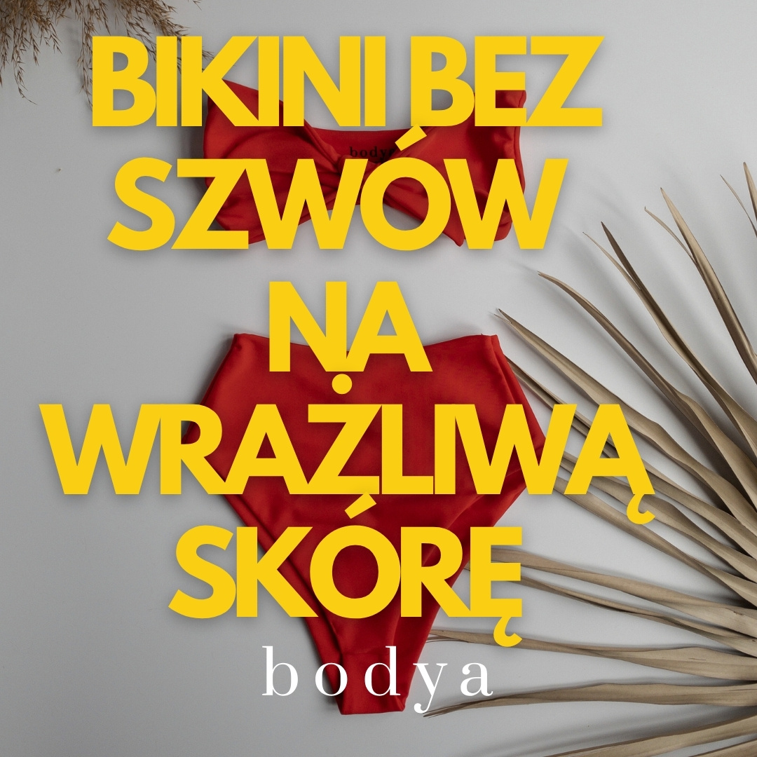 Bikini bez szwów - rozwiązanie na wrażliwą skórę