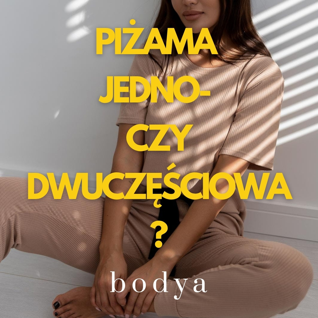 Jedno czy dwuczęściowa – jaka piżama damska będzie lepsza?