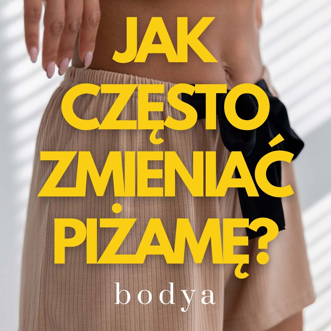 18.08 Jak często zmieniać piżamę?