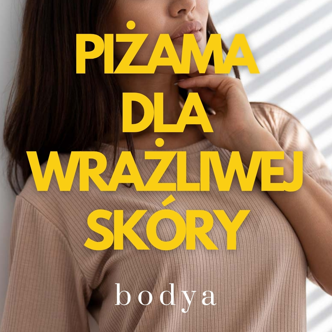 18.08 Piżama dla wrażliwej skóry jaki materiał będzie najlepszy?