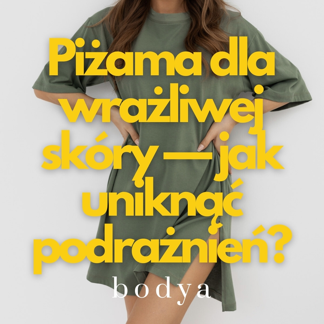 Piżama dla wrażliwej skóry — jak uniknąć podrażnień?