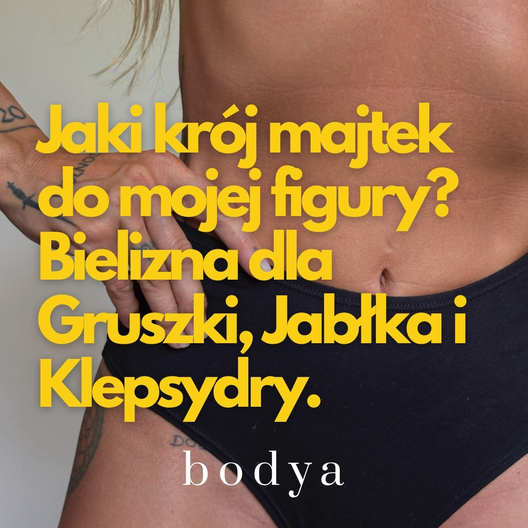 Jaki krój majtek do mojej figury? Bielizna dla Gruszki, Jabłka i Klepsydry.