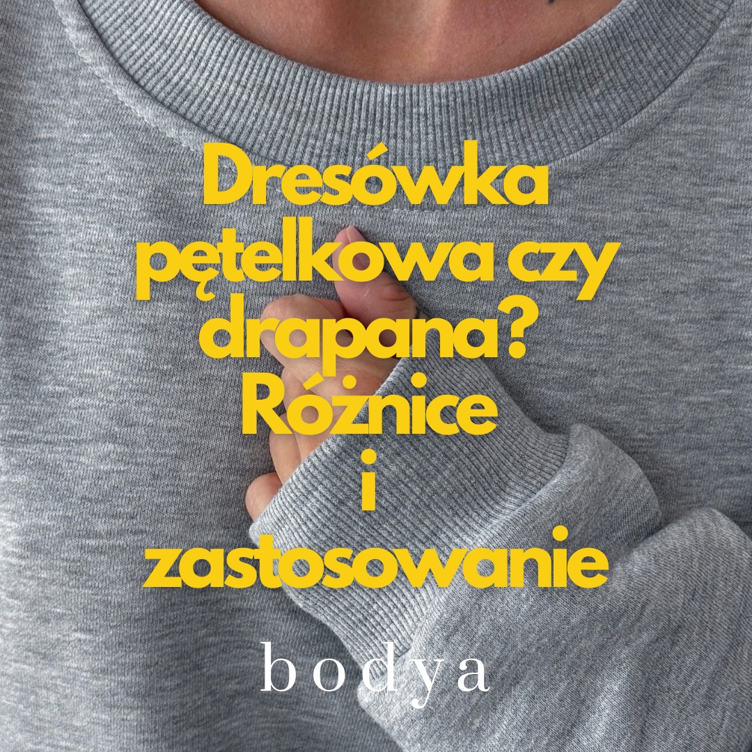 Dresówka pętelkowa czy drapana? Różnice i zastosowanie